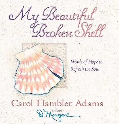 My Beautiful Broken Shell: Words of Hope to Refresh the Soul